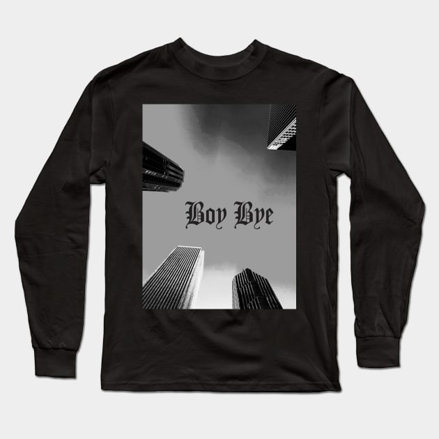 Boy Bye Long Sleeve T-Shirt by hgrasel